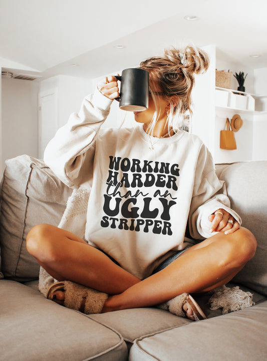 Working Harder Than an Ugly Str*pper Crewneck Womens Eco Friendly Apparel White