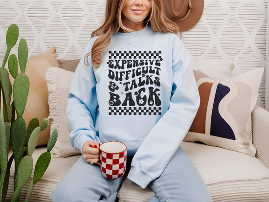 Expensive, Difficult, & Talks Back Crewneck Womens Eco Friendly Apparel Light Blue