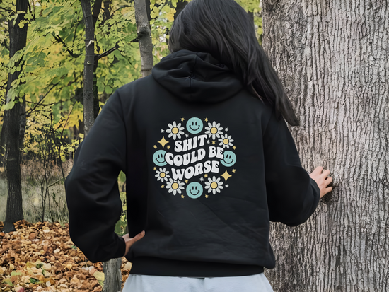 Sh*t Could Be Worse Hoodie Womens Eco Friendly Apparel