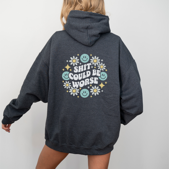 Sh*t Could Be Worse Hoodie Womens Eco Friendly Apparel Dark Heather