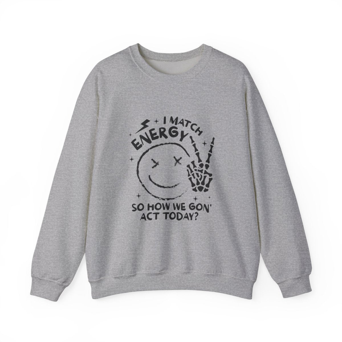 How We Gon' Act Today? Crewneck Womens Eco Friendly Apparel Sport Grey
