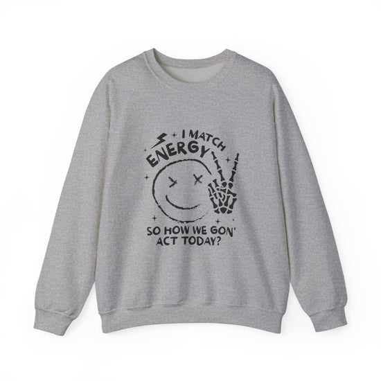 How We Gon' Act Today? Crewneck Womens Eco Friendly Apparel Sport Grey