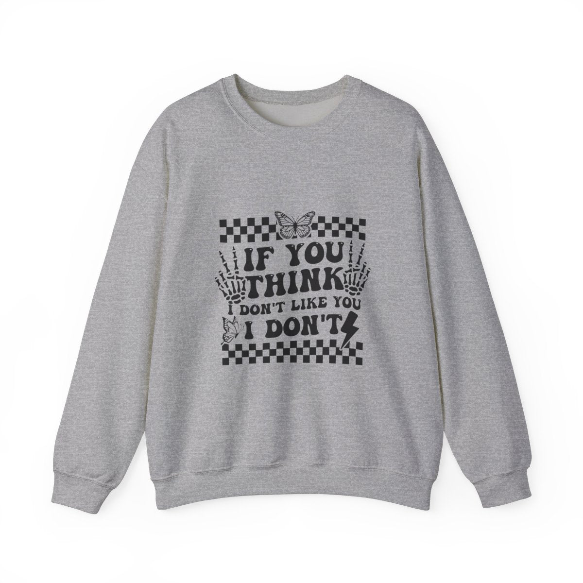 If You Think I Don't Like You, I Don't Crewneck Womens Eco Friendly Apparel Sport Grey